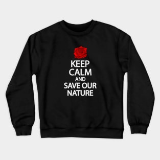 Keep calm and save our nature Crewneck Sweatshirt